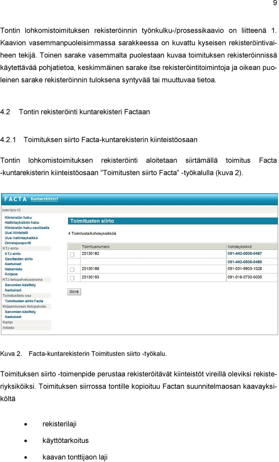 syntyvää tai muuttuvaa tietoa. 4.2 