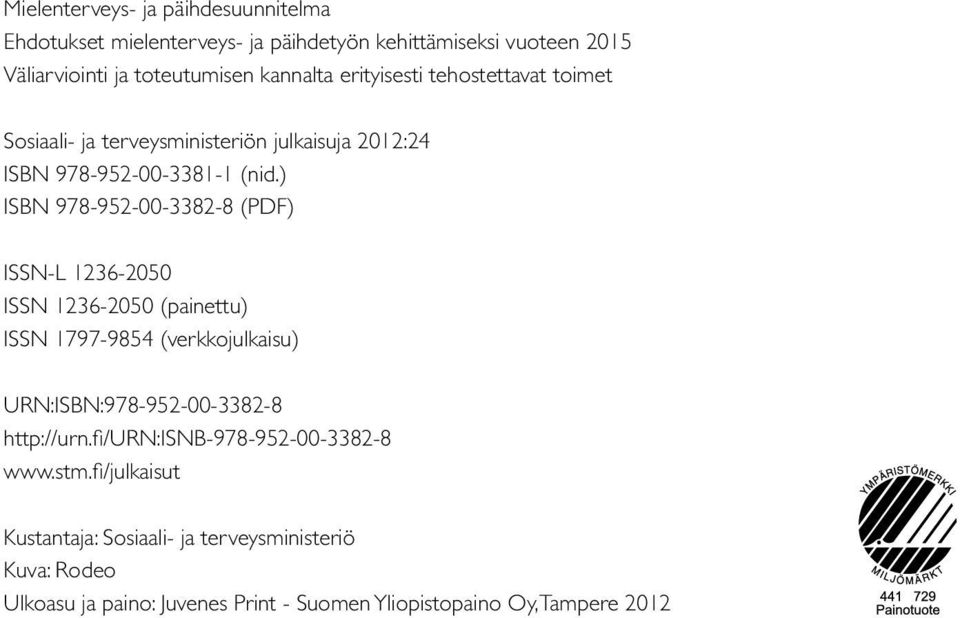 ) ISBN 978-952-00-3382-8 (PDF) ISSN-L 1236-2050 ISSN 1236-2050 (painettu) ISSN 1797-9854 (verkkojulkaisu) URN:ISBN:978-952-00-3382-8 http://urn.