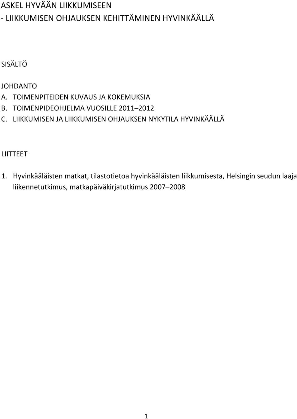 LIIKKUMISEN JA LIIKKUMISEN OHJAUKSEN NYKYTILA HYVINKÄÄLLÄ LIITTEET 1.