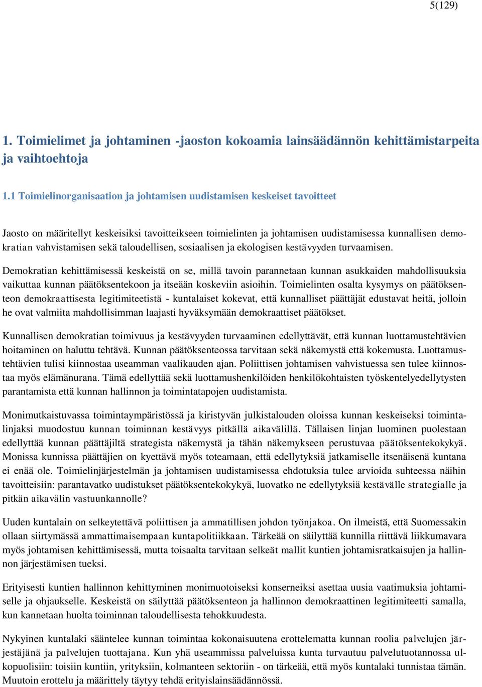 vahvistamisen sekä taloudellisen, sosiaalisen ja ekologisen kestävyyden turvaamisen.