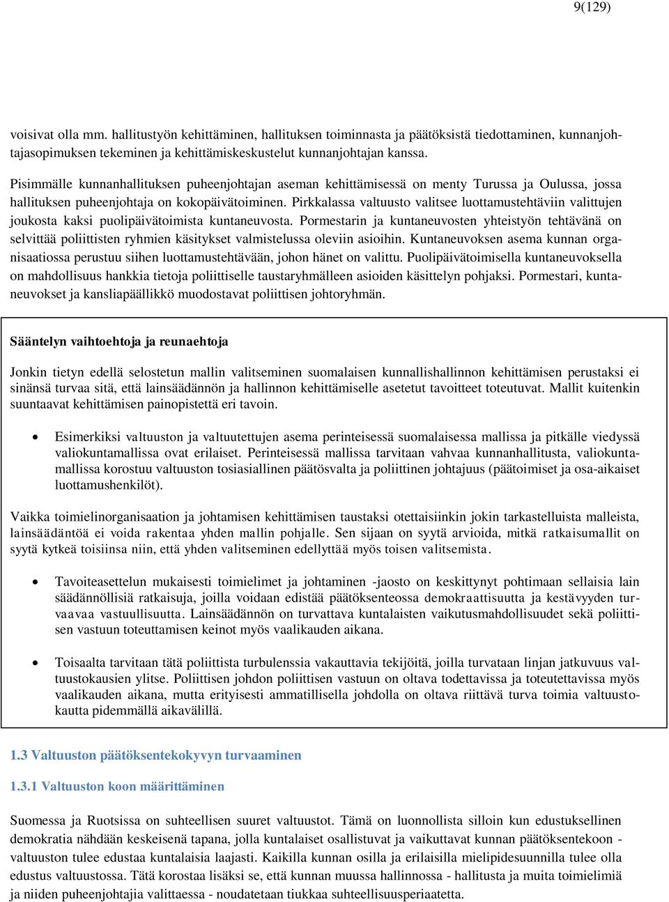 Pirkkalassa valtuusto valitsee luottamustehtäviin valittujen joukosta kaksi puolipäivätoimista kuntaneuvosta.