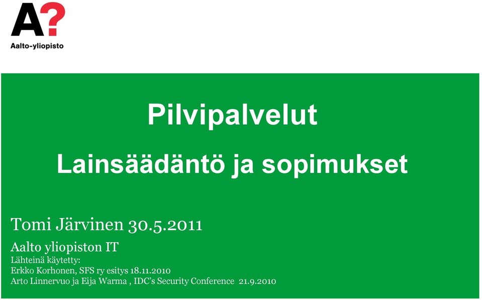 2011 Aalto yliopiston IT Lähteinä käytetty: Erkko