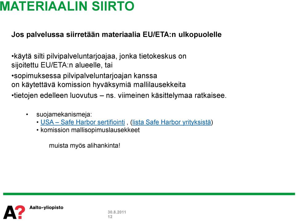 komission hyväksymiä mallilausekkeita tietojen edelleen luovutus ns. viimeinen käsittelymaa ratkaisee.