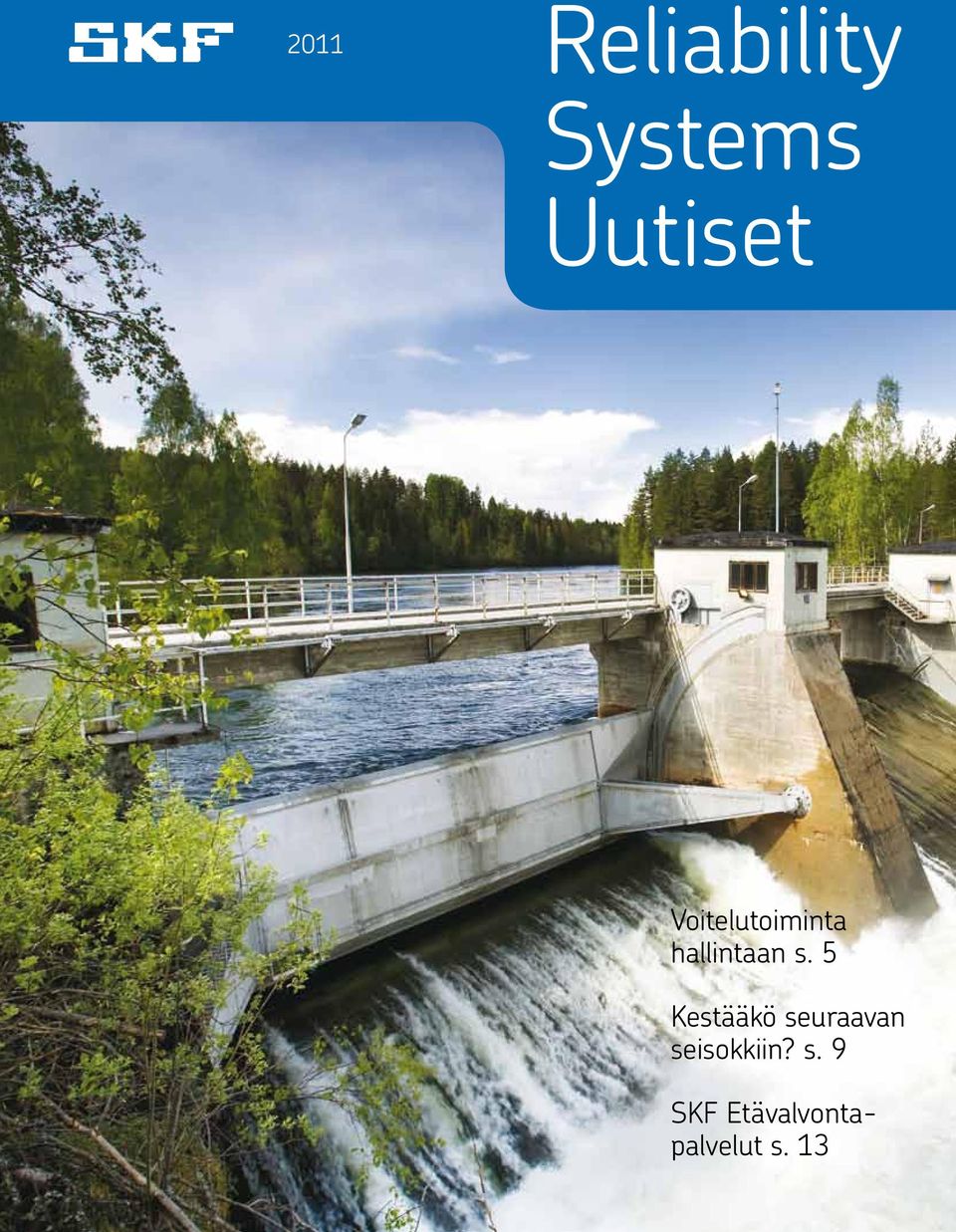 5 Kestääkö seuraavan seisokkiin?