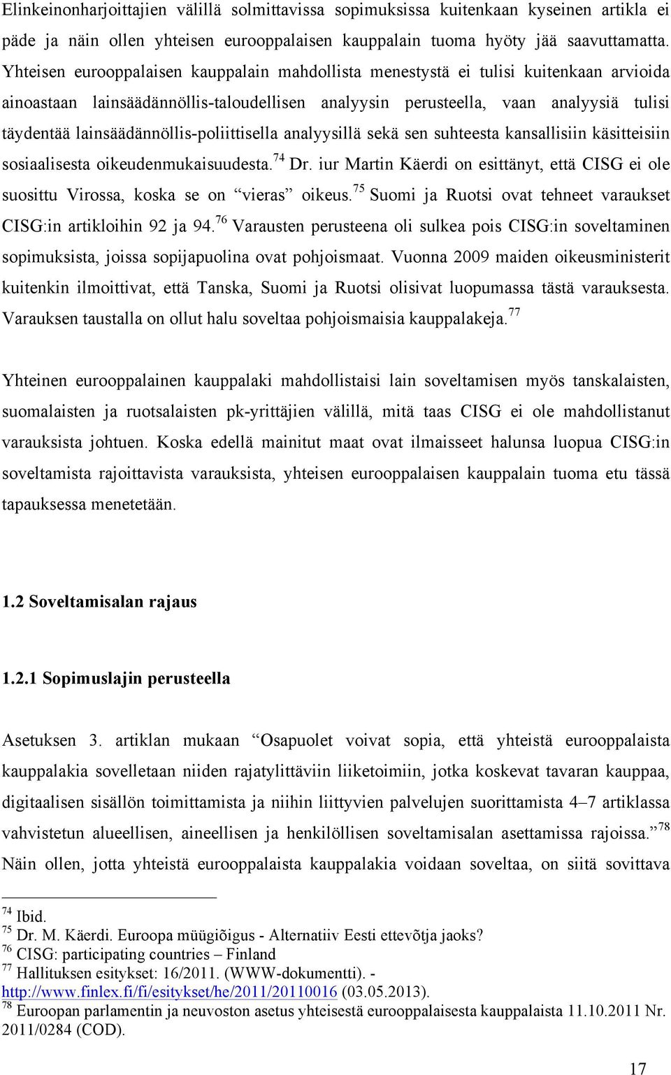 lainsäädännöllis-poliittisella analyysillä sekä sen suhteesta kansallisiin käsitteisiin sosiaalisesta oikeudenmukaisuudesta. 74 Dr.