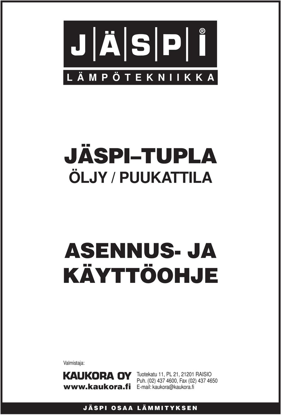 fi Tuotekatu 11, PL 21, 21201 RAISIO Puh.