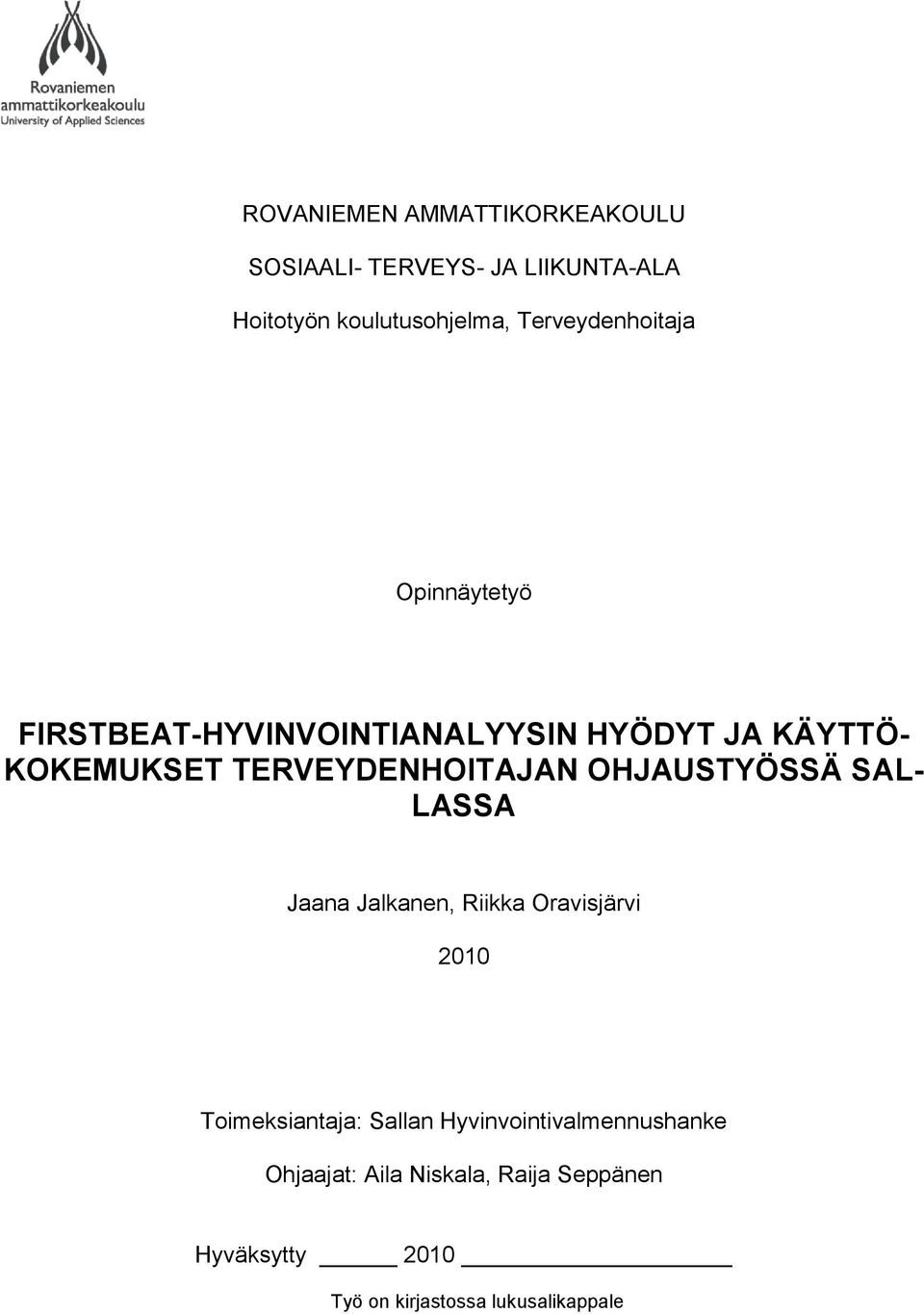 TERVEYDENHOITAJAN OHJAUSTYÖSSÄ SAL- LASSA Jaana Jalkanen, Riikka Oravisjärvi 2010 Toimeksiantaja: