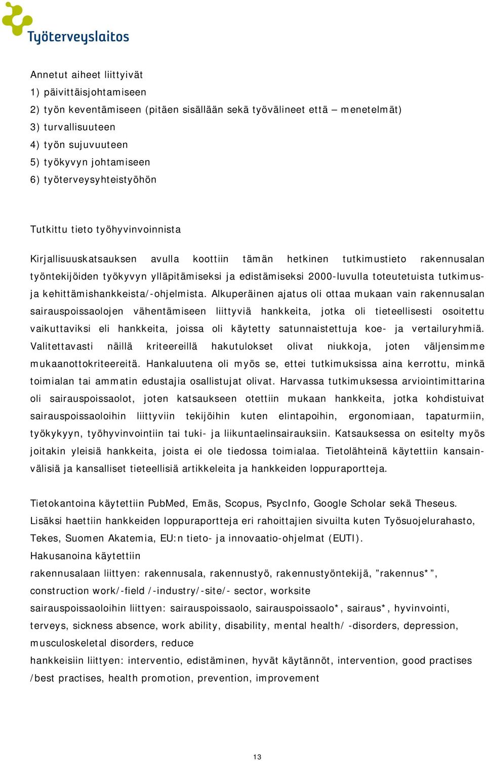 2000-luvulla toteutetuista tutkimusja kehittämishankkeista/-ohjelmista.