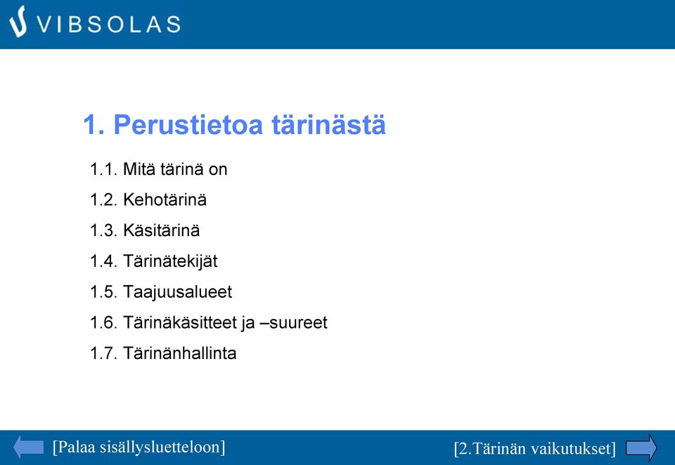 Taajuusalueet 1.6. Tärinäkäsitteet ja suureet 1.7.