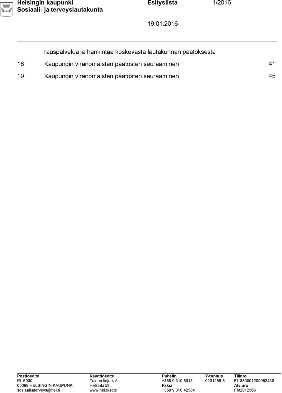 Kaupungin viranomaisten päätösten seuraaminen 41