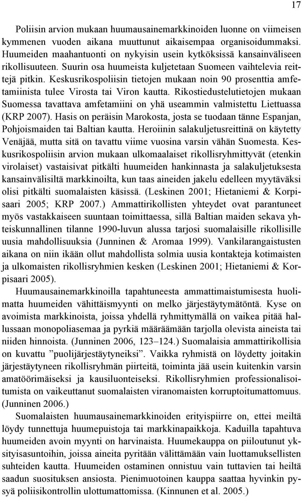 Keskusrikospoliisin tietojen mukaan noin 90 prosenttia amfetamiinista tulee Virosta tai Viron kautta.