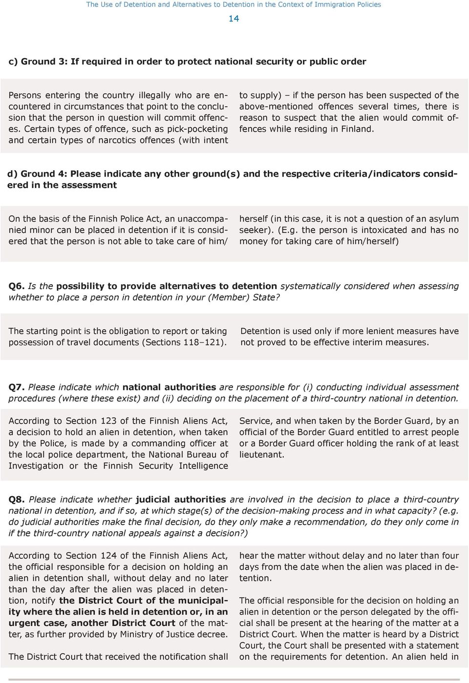 Certain types of offence, such as pick-pocketing and certain types of narcotics offences (with intent to supply) if the person has been suspected of the above-mentioned offences several times, there