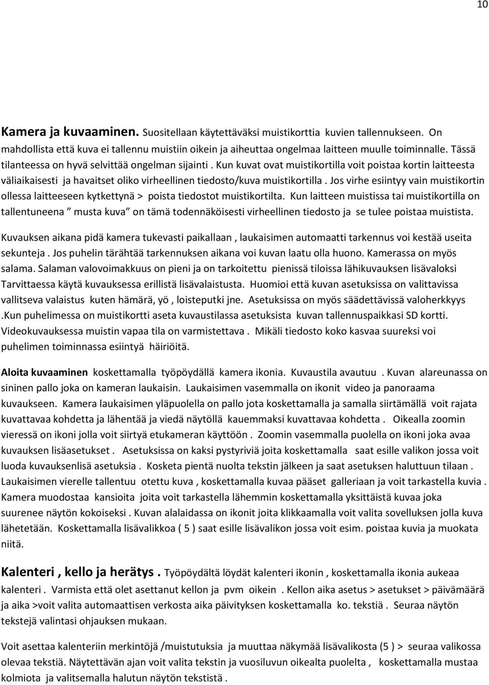 Jos virhe esiintyy vain muistikortin ollessa laitteeseen kytkettynä > poista tiedostot muistikortilta.