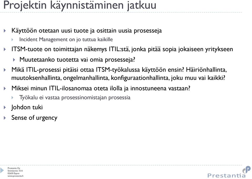 Mikä ITIL-prosessi pitäisi ottaa ITSM-työkalussa käyttöön ensin?