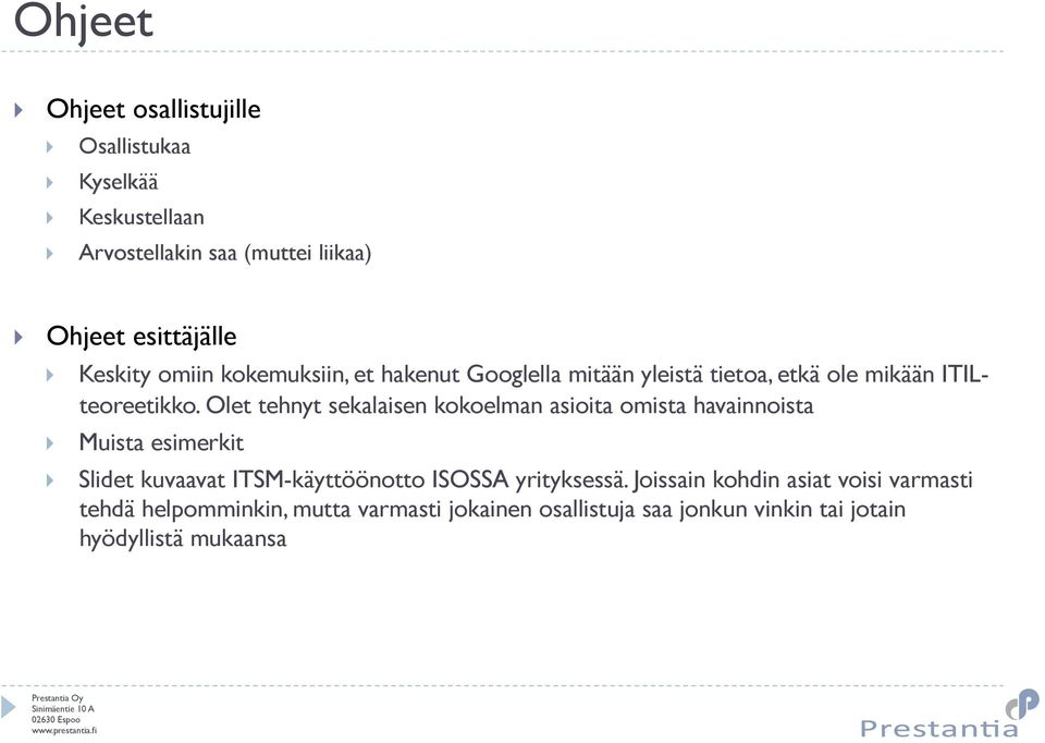 Olet tehnyt sekalaisen kokoelman asioita omista havainnoista Muista esimerkit Slidet kuvaavat ITSM-käyttöönotto ISOSSA