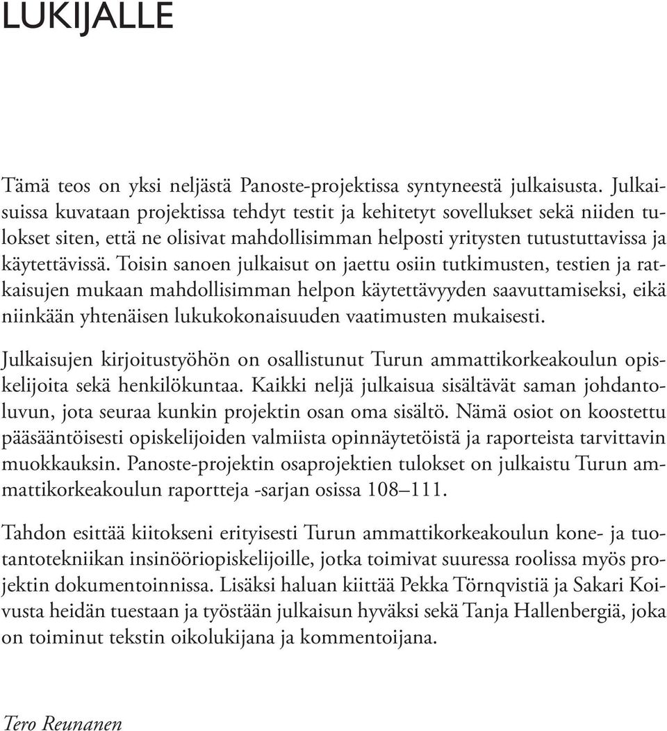 Toisin sanoen julkaisut on jaettu osiin tutkimusten, testien ja ratkaisujen mukaan mahdollisimman helpon käytettävyyden saavuttamiseksi, eikä niinkään yhtenäisen lukukokonaisuuden vaatimusten