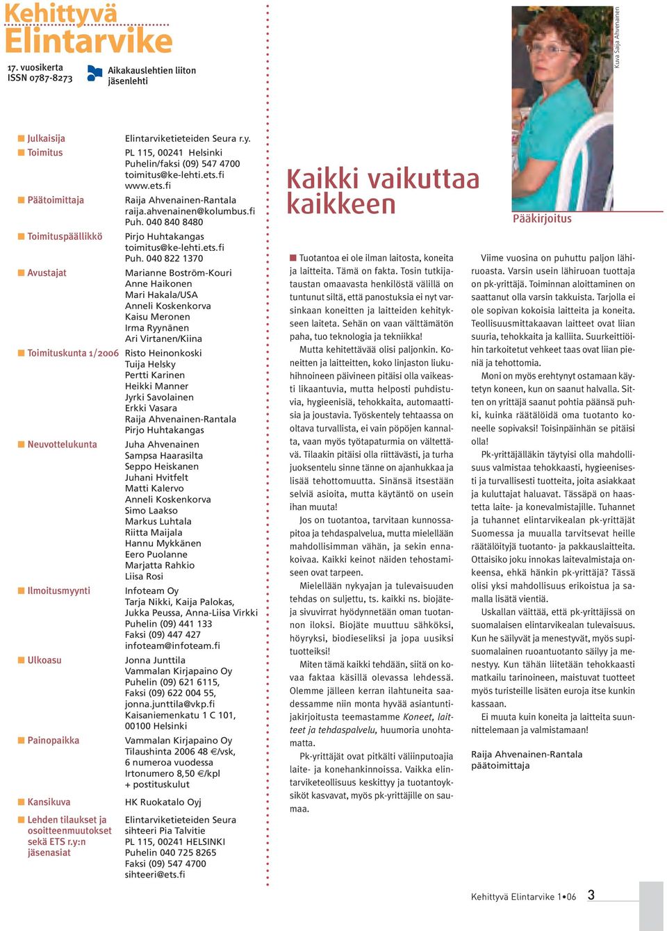 PL 115, 00241 Helsinki Puhelin/faksi (09) 547 4700 toimitus@ke-lehti.ets.fi www.ets.fi Raija Ahvenainen-Rantala raija.ahvenainen@kolumbus.fi Puh.