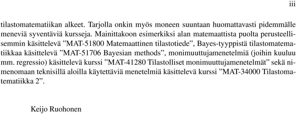 tilastomatematiikkaa käsittelevä MAT-5706 Bayesian methods, monimuuttujamenetelmiä (joihin kuuluu mm.