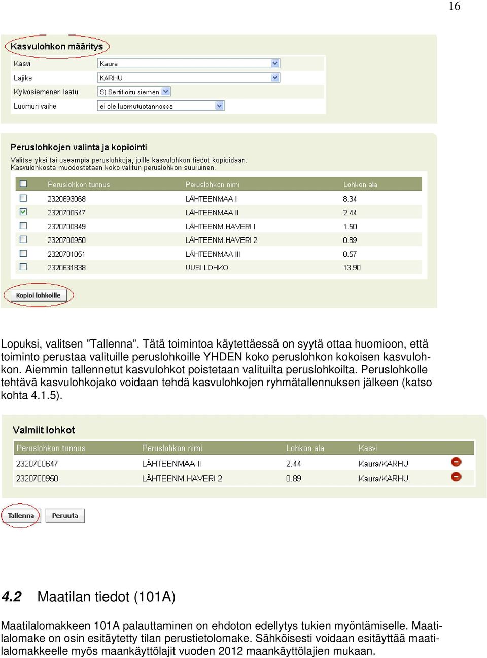 Aiemmin tallennetut kasvulohkot poistetaan valituilta peruslohkoilta.