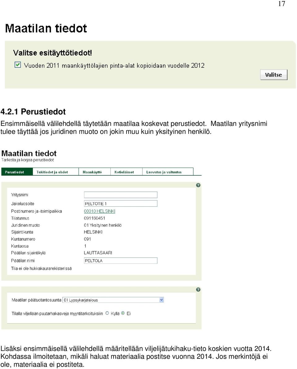 Lisäksi ensimmäisellä välilehdellä määritellään viljelijätukihaku-tieto koskien vuotta 2014.