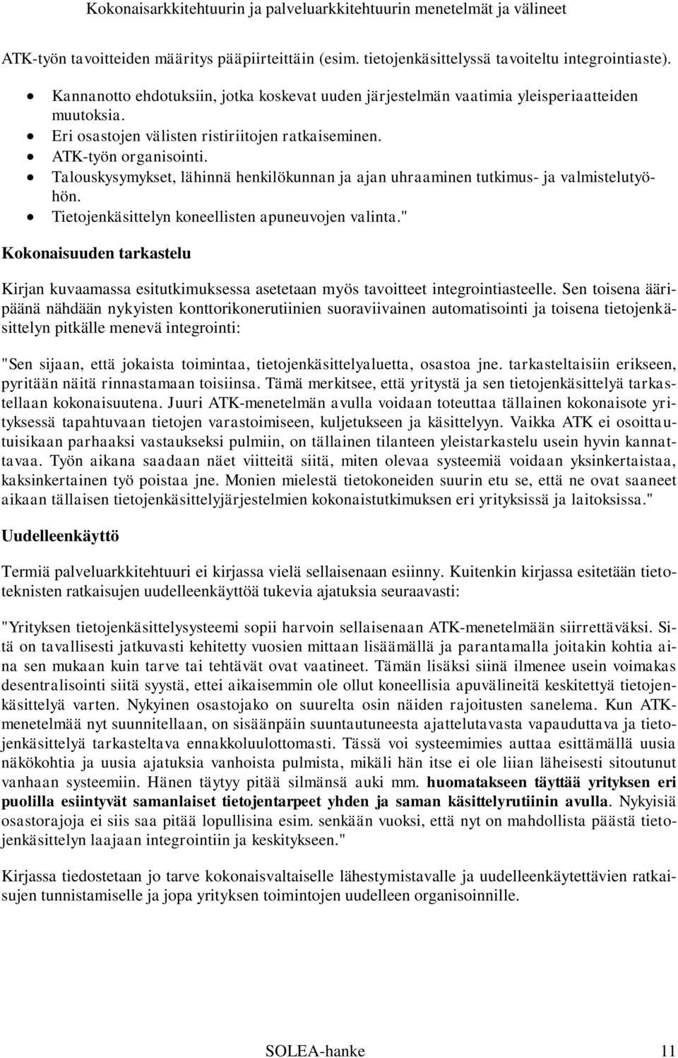 Tietojenkäsittelyn koneellisten apuneuvojen valinta." Kokonaisuuden tarkastelu Kirjan kuvaamassa esitutkimuksessa asetetaan myös tavoitteet integrointiasteelle.