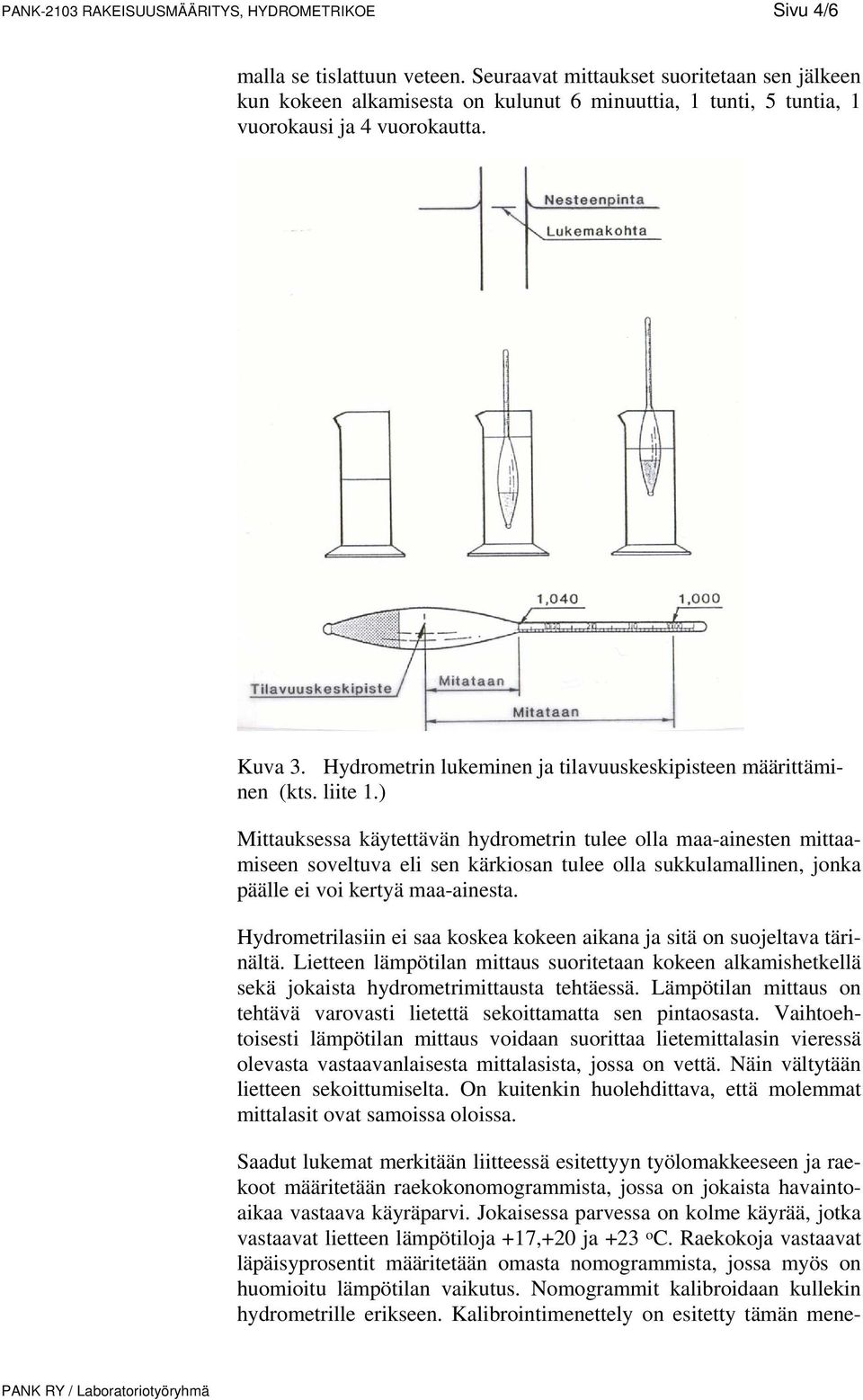 Hydrometrin lukeminen ja tilavuuskeskipisteen määrittäminen (kts. liite 1.