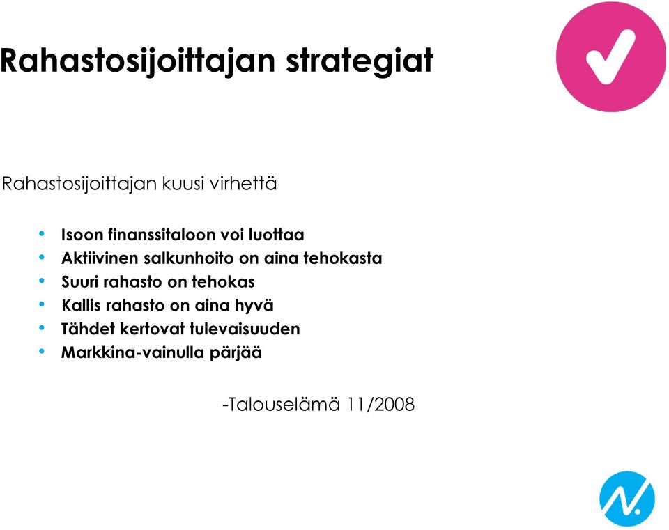 tehokasta Suuri rahasto on tehokas Kallis rahasto on aina hyvä