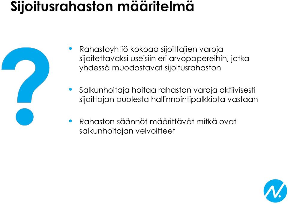 sijoitusrahaston Salkunhoitaja hoitaa rahaston varoja aktiivisesti sijoittajan