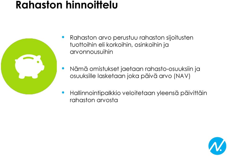 omistukset jaetaan rahasto-osuuksiin ja osuuksille lasketaan joka