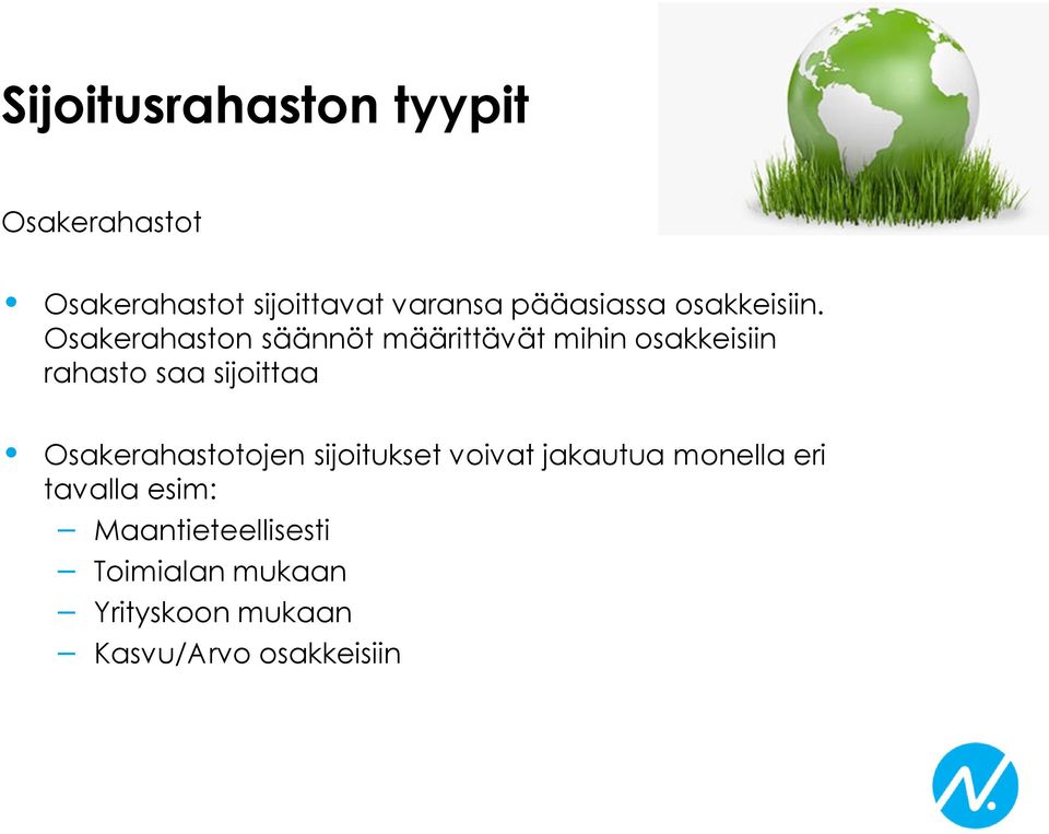 Osakerahaston säännöt määrittävät mihin osakkeisiin rahasto saa sijoittaa