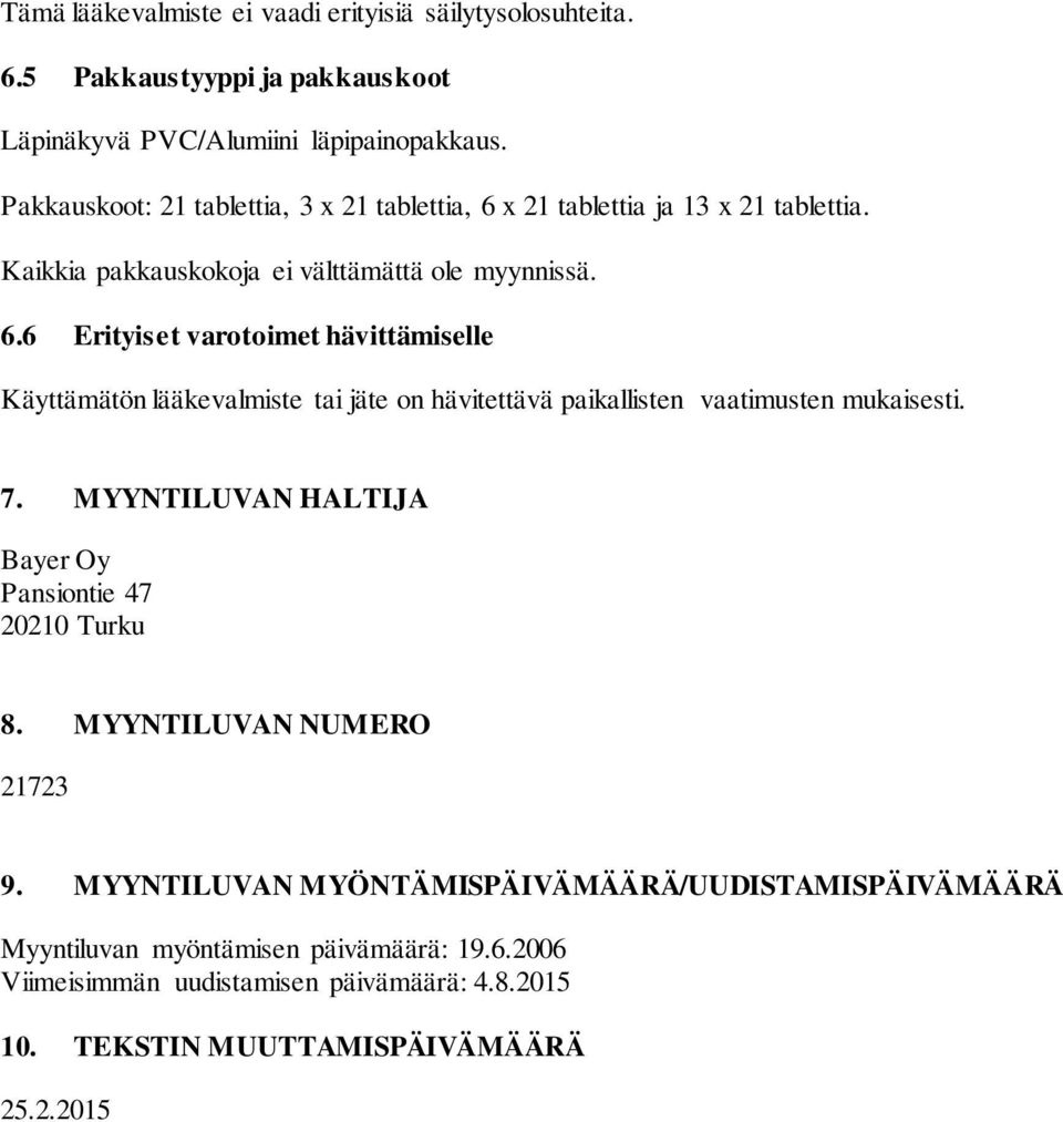 x 21 tablettia ja 13 x 21 tablettia. Kaikkia pakkauskokoja ei välttämättä ole myynnissä. 6.