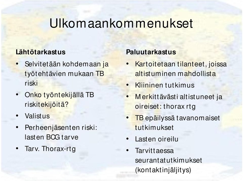 Thorax-rtg Paluutarkastus Kartoitetaan tilanteet, joissa altistuminen mahdollista Kliininen tutkimus