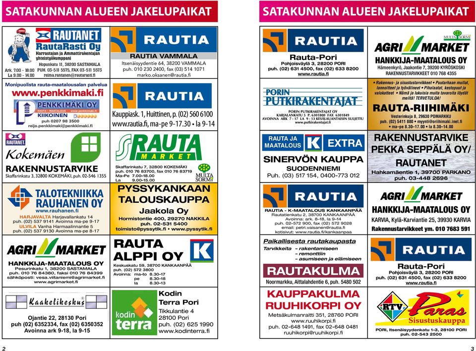 SASTAMALA Hopunkatu PUH. 03-511 03-511 5575, 5575, FAX FAX 03-511 03-511 5573 5573 Ark. 7.00 7.00 -- 18.00 18.00 PUH. Ark. reima.rantanen@rautarasti.fi La 9.00 9.00 -- 14.00 14.00 reima.