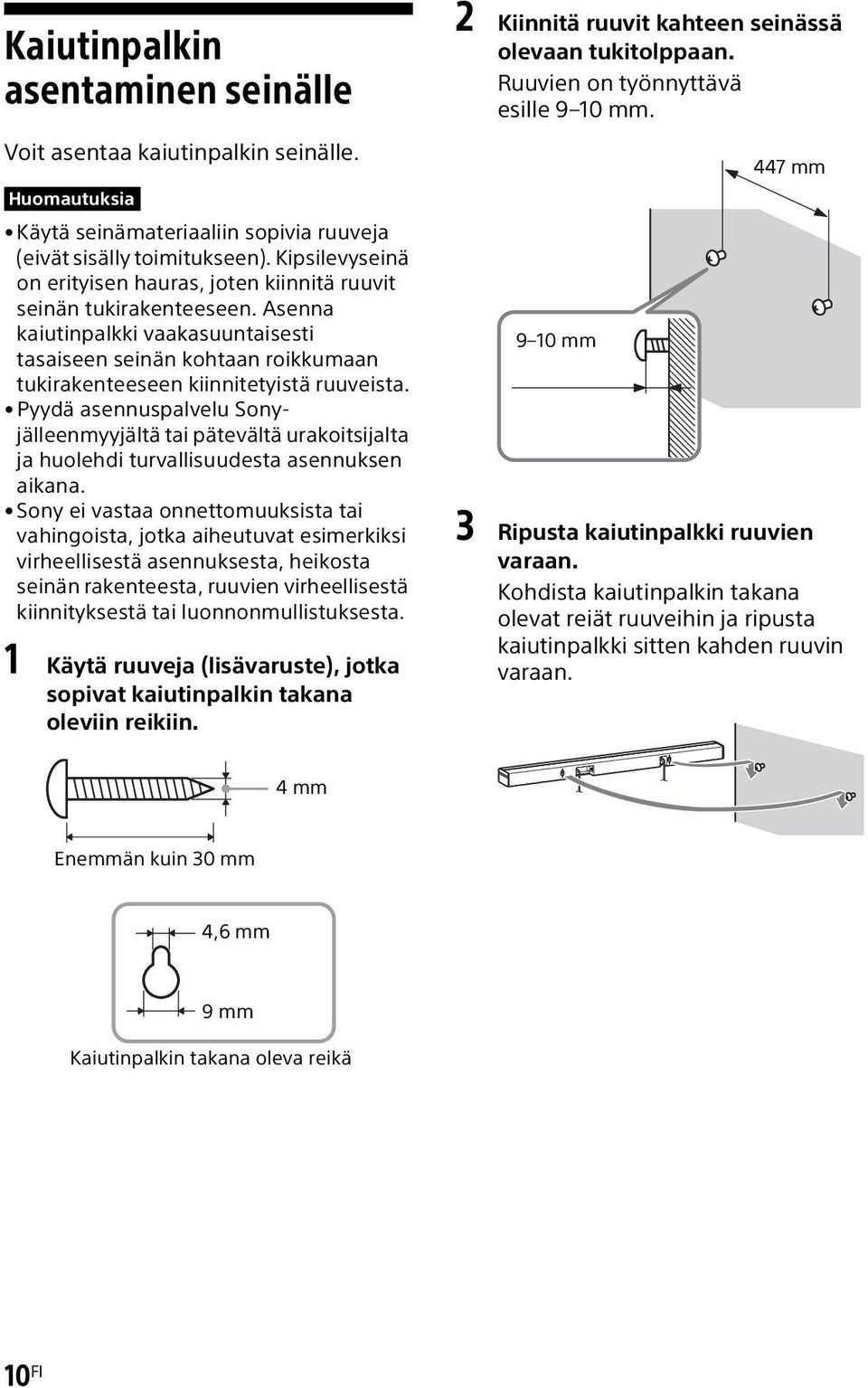 Pyydä asennuspalvelu Sonyjälleenmyyjältä tai pätevältä urakoitsijalta ja huolehdi turvallisuudesta asennuksen aikana.