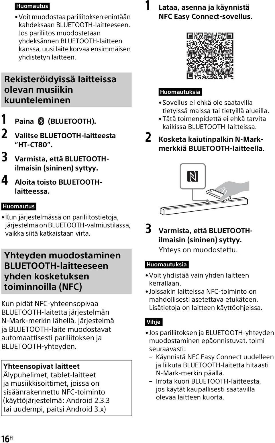 3 Varmista, että BLUETOOTHilmaisin (sininen) syttyy. 4 Aloita toisto BLUETOOTHlaitteessa.