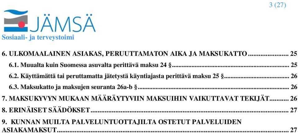 ... 25 6.2. Käyttämättä tai peruttamatta jätetystä käyntiajasta perittävä maksu 25... 26 6.3.