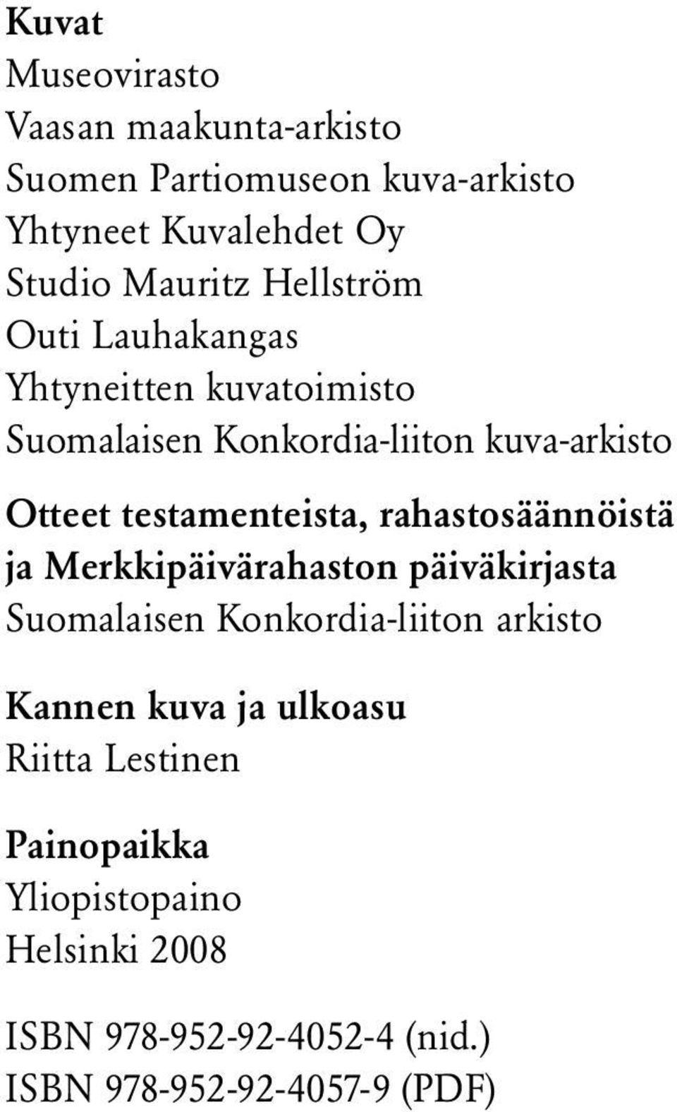 testamenteista, rahastosäännöistä ja Merkkipäivärahaston päiväkirjasta Suomalaisen Konkordia-liiton arkisto Kannen