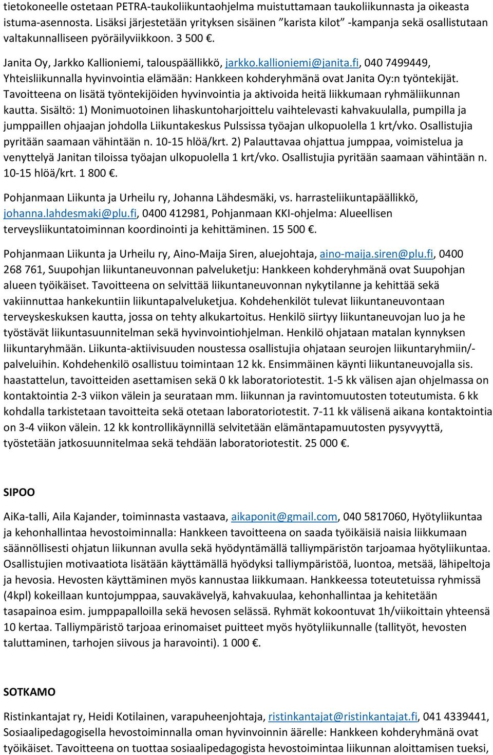 fi, 040 7499449, Yhteisliikunnalla hyvinvointia elämään: Hankkeen kohderyhmänä ovat Janita Oy:n työntekijät.