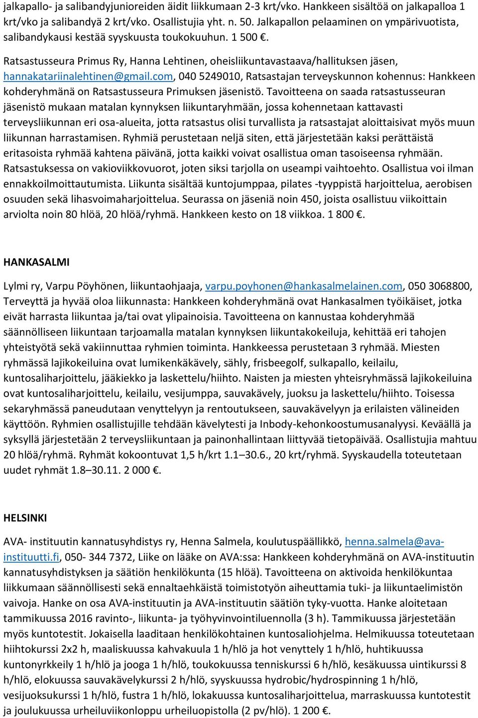 Ratsastusseura Primus Ry, Hanna Lehtinen, oheisliikuntavastaava/hallituksen jäsen, hannakatariinalehtinen@gmail.