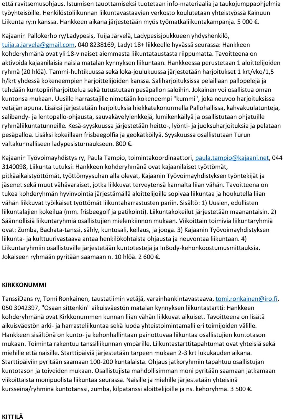 Kajaanin Pallokerho ry/ladypesis, Tuija Järvelä, Ladypesisjoukkueen yhdyshenkilö, tuija.a.jarvela@gmail.