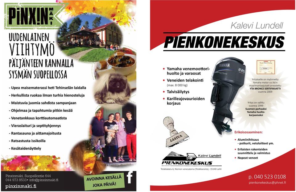 ltd:n maailmanlaajuiseti arvostettu YTA BRONCE SERTIFIKAATTI vuonna 2009 Yritys on valittu vuonna 1999 Suomen parhaaksi Yamaha huoltokorjaamoksi Erikoisosaaminen: