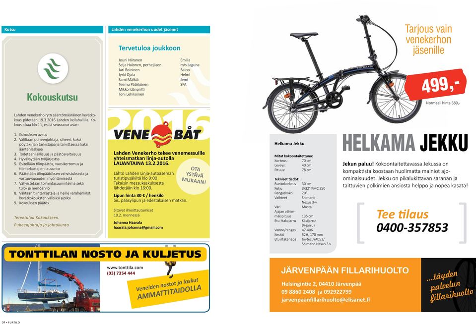 Esitellään tilinpäätös, vuosikertomus ja tilintarkastajien lausunto 6. Päätetään tilinpäätöksen vahvistuksesta ja vastuuvapauden myöntämisestä 7.