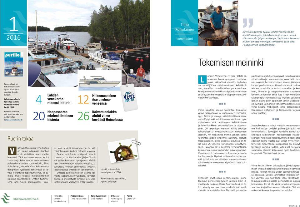 Lahden venekerho toivottaa kaikille mukavaa veneilykesää 2016. Purtilon numerot voit lukea venekerhon nettisivuilta: lahdenvenekerho.