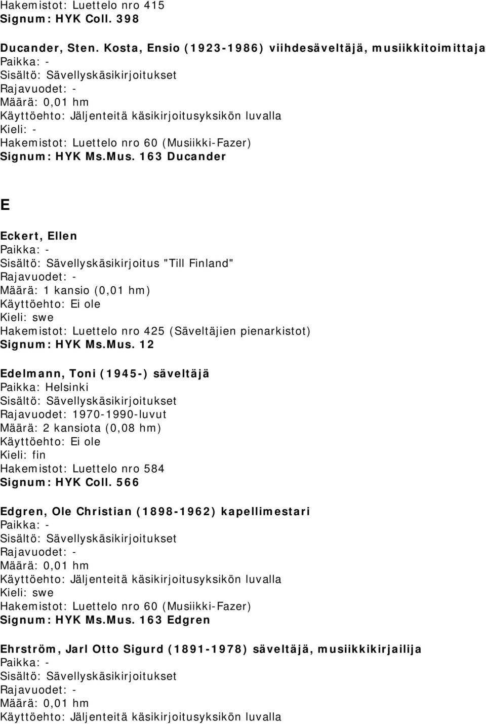 163 Ducander E Eckert, Ellen Sisältö: Sävellyskäsikirjoitus "Till Finland" Signum: HYK Ms.Mus.