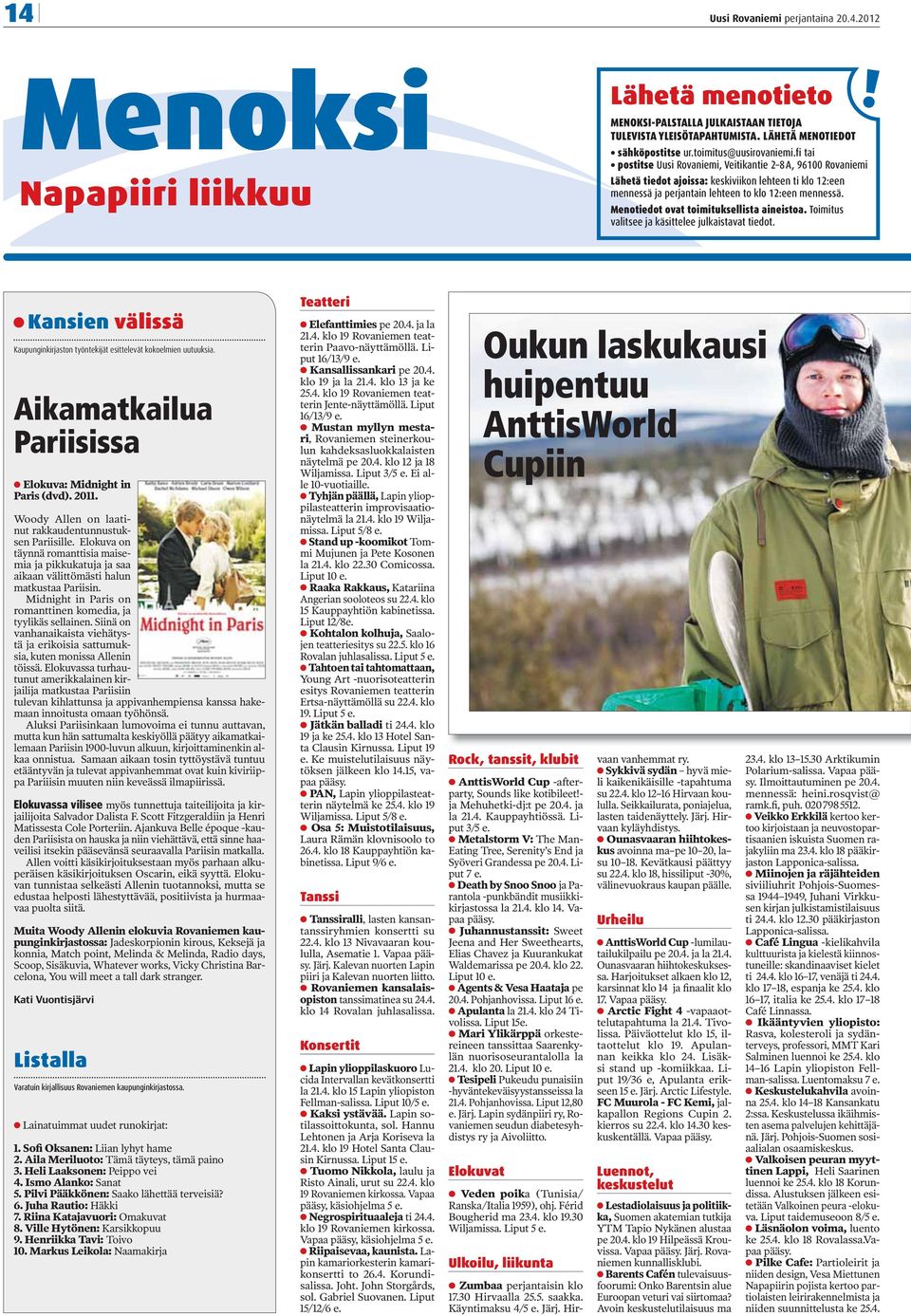 fi tai postitse Uusi Rovaniemi, Veitikantie 2 8 A, 96100 Rovaniemi Lähetä tiedot ajoissa: keskiviikon lehteen ti klo 12:een mennessä ja perjantain lehteen to klo 12:een mennessä.