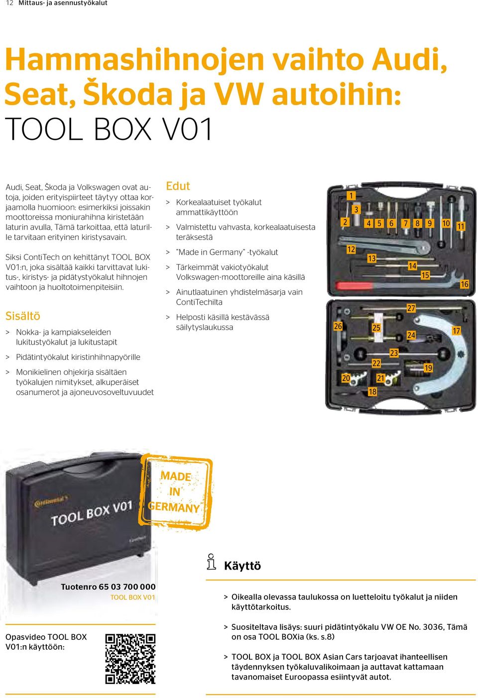 Siksi ContiTech on kehittänyt TOOL BOX V01:n, joka sisältää kaikki tarvittavat lukitus-, kiristys- ja pidätystyökalut hihnojen vaihtoon ja huoltotoimenpiteisiin.