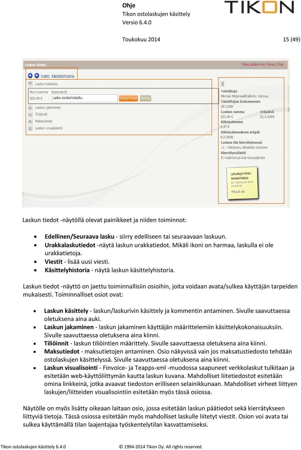 Laskun tiedot -näyttö on jaettu toiminnallisiin osioihin, joita voidaan avata/sulkea käyttäjän tarpeiden mukaisesti.