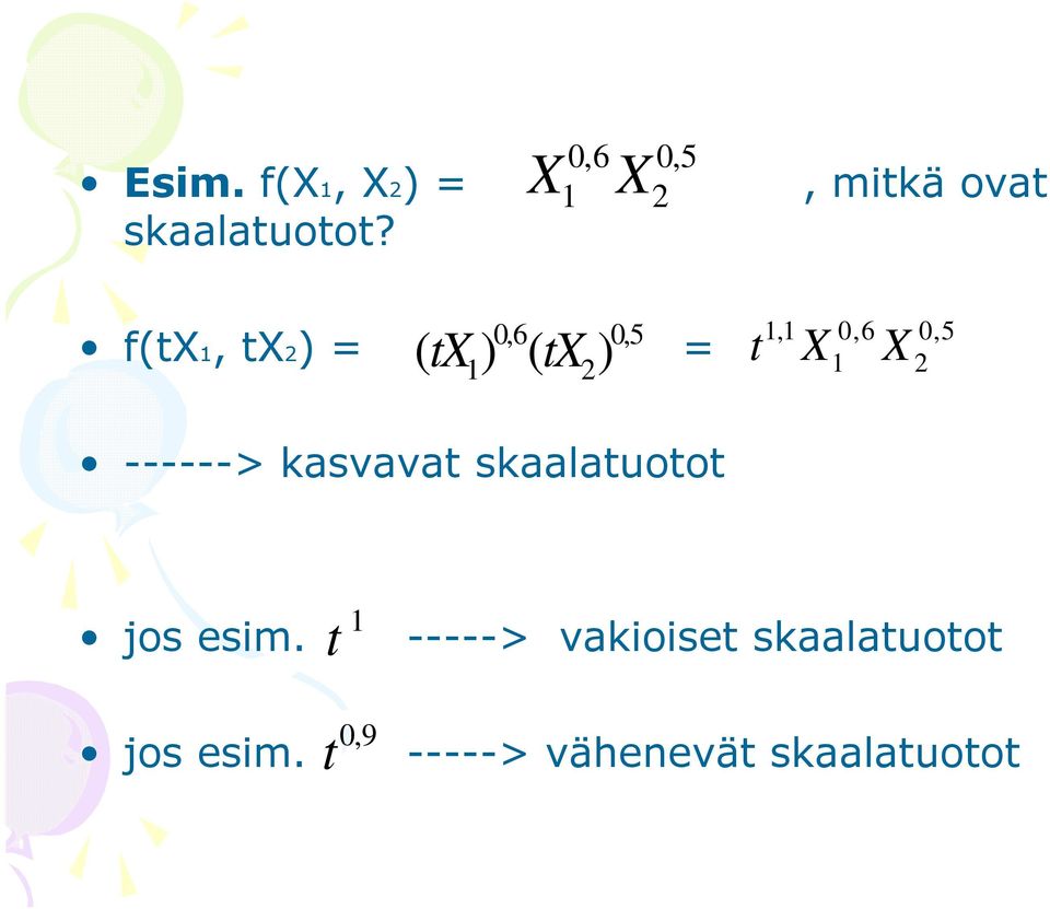 tx2) = = ------> kasvavat skaalatuotot 1 0 5 1 1 0 6 t X X,,,