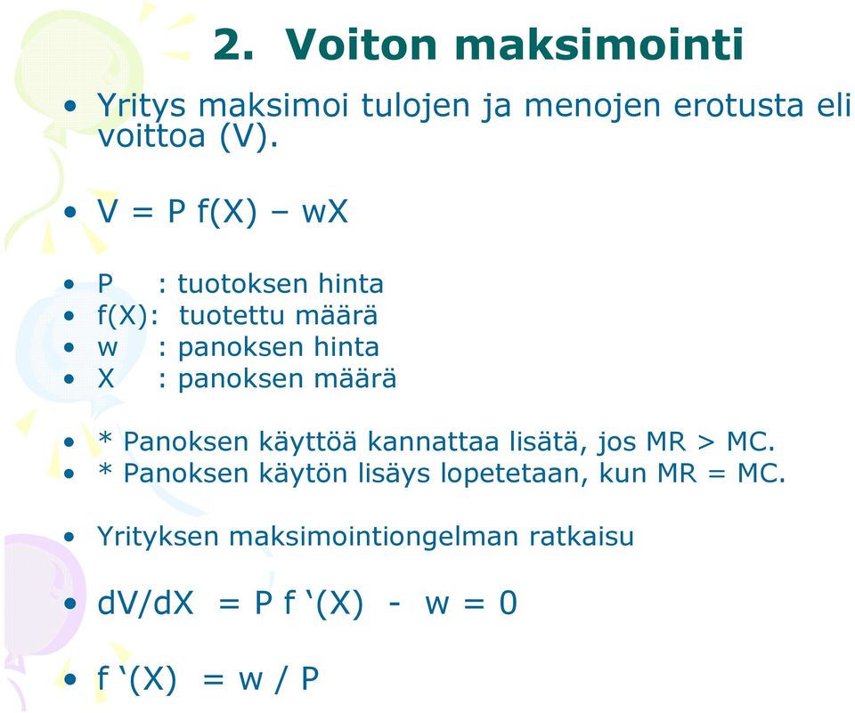 määrä * Panoksen käyttöä kannattaa lisätä, jos MR > MC.