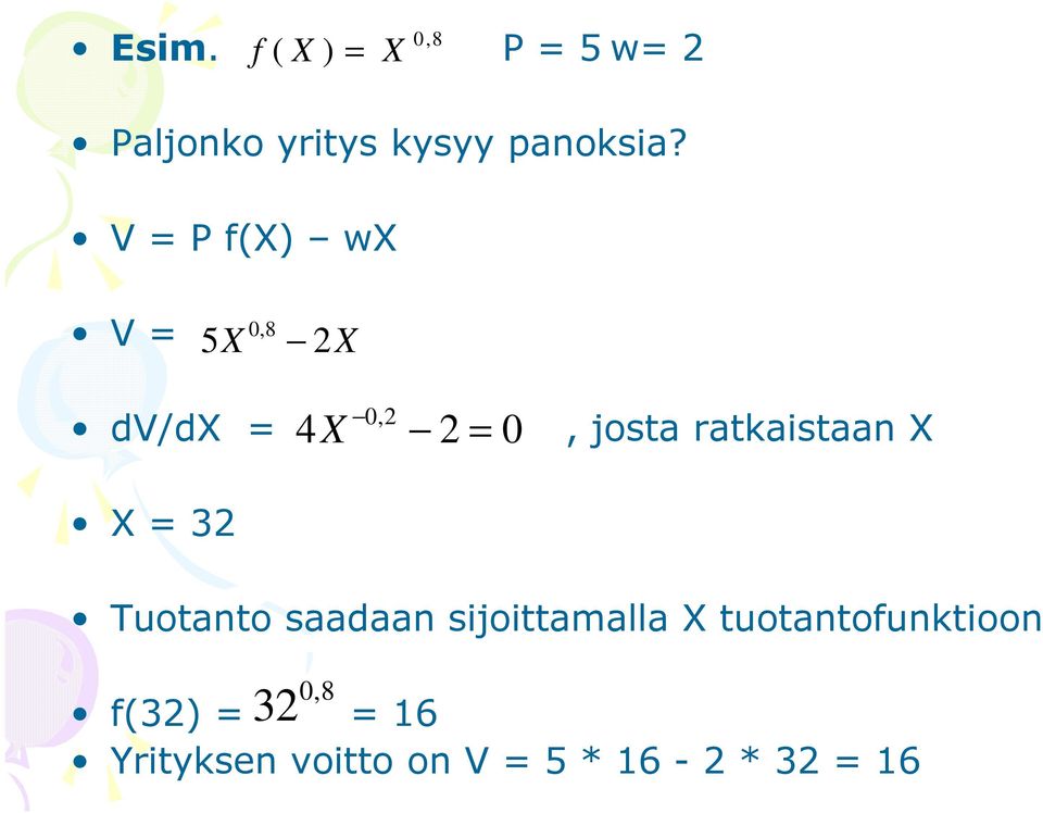 ratkaistaan X Tuotanto saadaan sijoittamalla X tuotantofunktioon